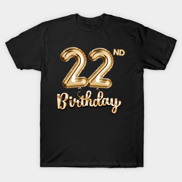 22nd Birthday Gifts - Party Balloons Gold T-Shirt by BetterManufaktur